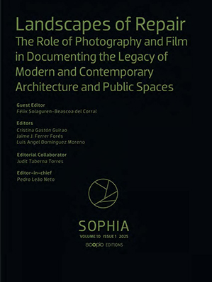 Sophia Journal Vol.10 No. 1 “Landscapes of Repair: The Role of Photography and Film in Documenting the Legacy of Modern and Contemporary Architecture and Public Spaces”